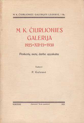 P. Galaunė. M. K. čiurlionies galerija 1925-XII-13-1930. Penkeri